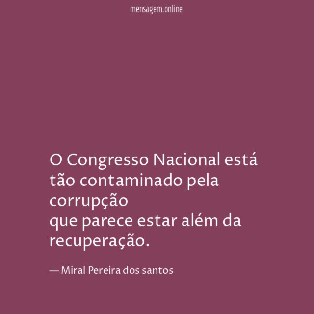 O Congresso Nacional está tão contaminado pela corrupção que