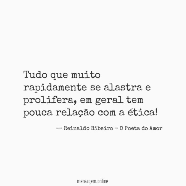 Tudo que muito rapidamente se alastra e prolifera