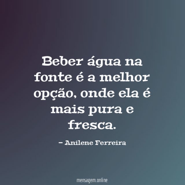 Beber água na fonte é a melhor opção