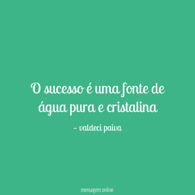O sucesso é uma fonte de água pura e cristalina