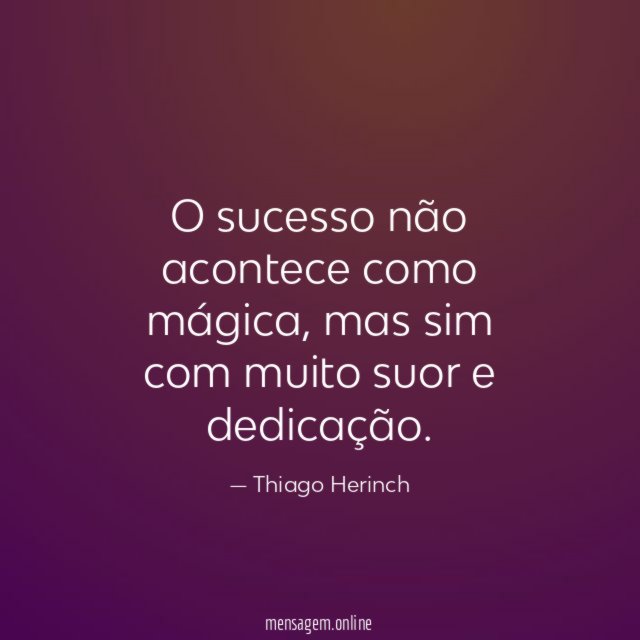 O sucesso não acontece como mágica