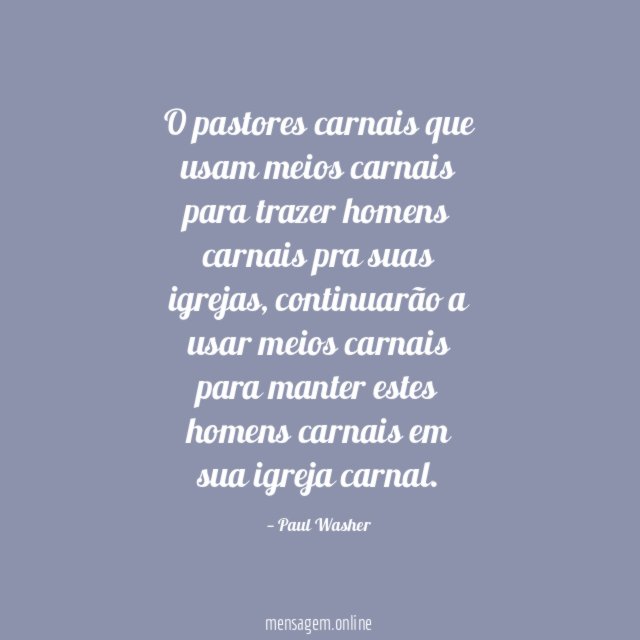 O pastores carnais que usam meios carnais para