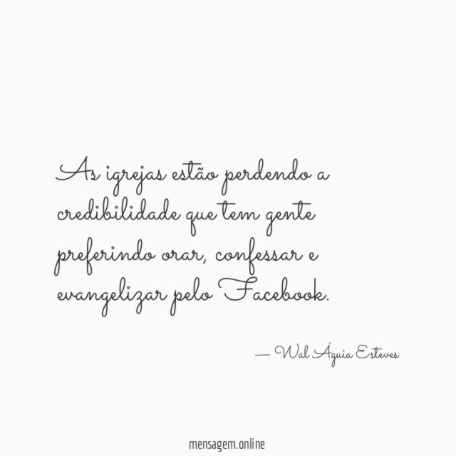 As igrejas estão perdendo a credibilidade que tem gente preferindo orar