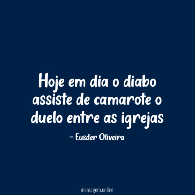 Hoje em dia o diabo assiste de camarote