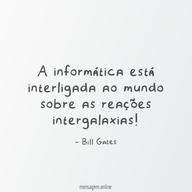 A informática está interligada ao mundo sobre as reações intergalaxias