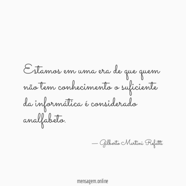 Estamos em uma era de que quem não