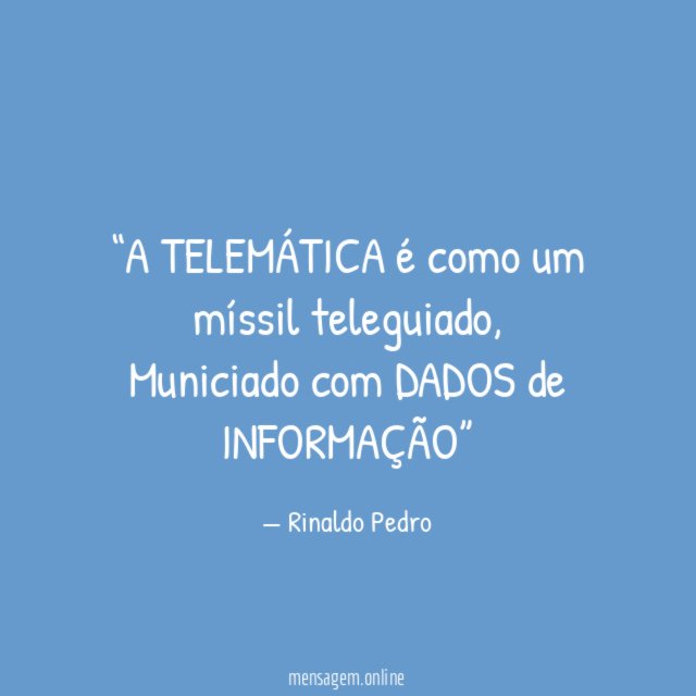 A TELEMÁTICA é como um míssil teleguiado