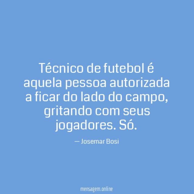 Técnico de futebol é aquela pessoa autorizada a