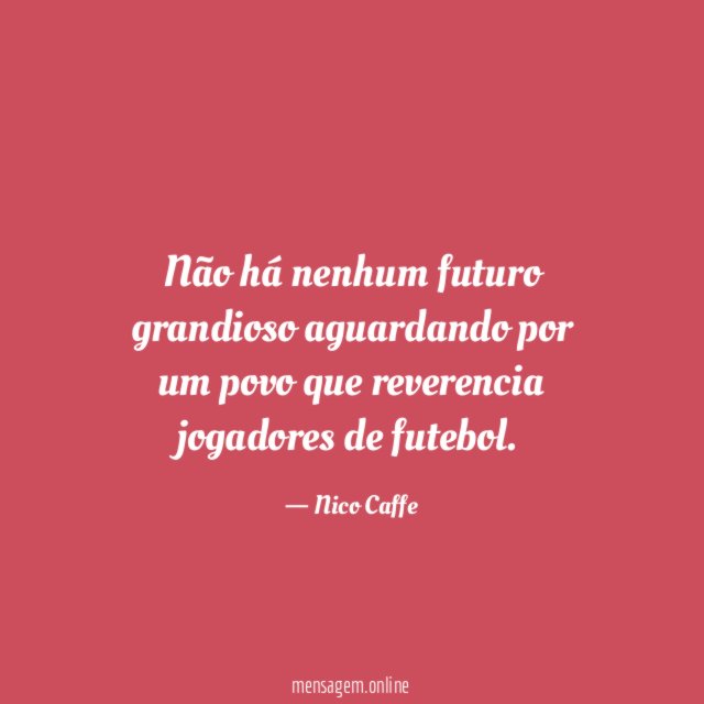 Não há nenhum futuro grandioso aguardando por um