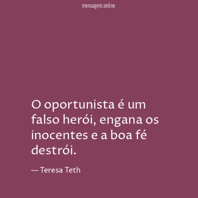 O oportunista é um falso herói
