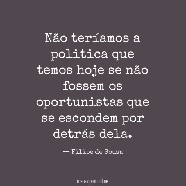 Não teríamos a politica que temos hoje se
