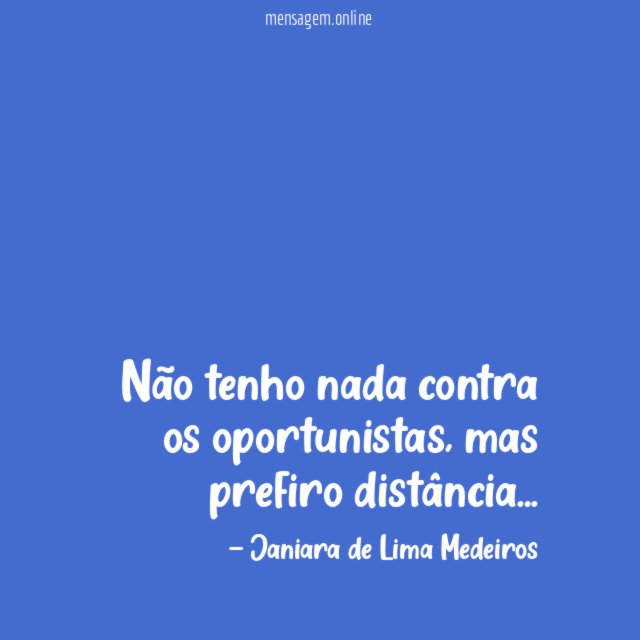 Não tenho nada contra os oportunistas
