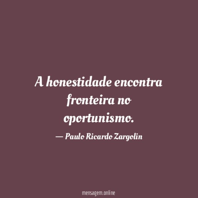 A honestidade encontra fronteira no oportunismo