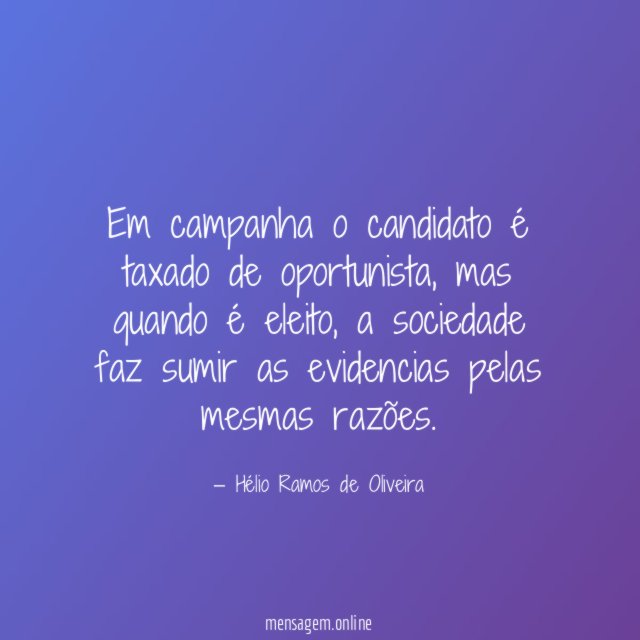 Em campanha o candidato é taxado de oportunista