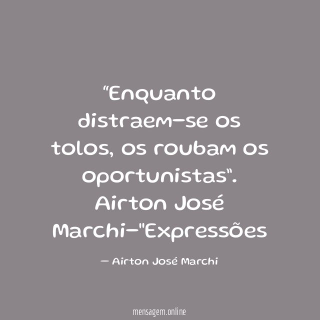 Enquanto distraem-se os tolos