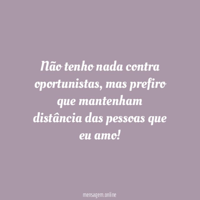 Não tenho nada contra oportunistas