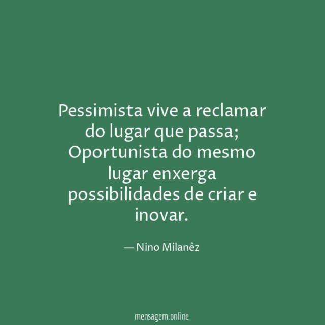 Pessimista vive a reclamar do lugar que passa
