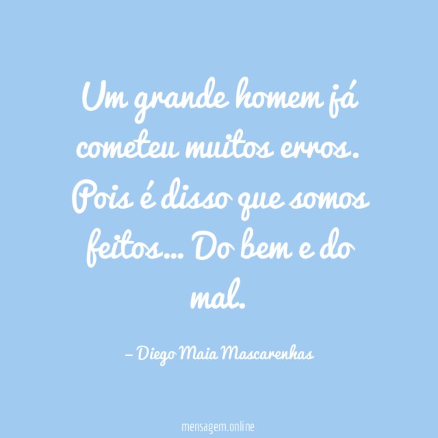 Um grande homem já cometeu muitos erros
