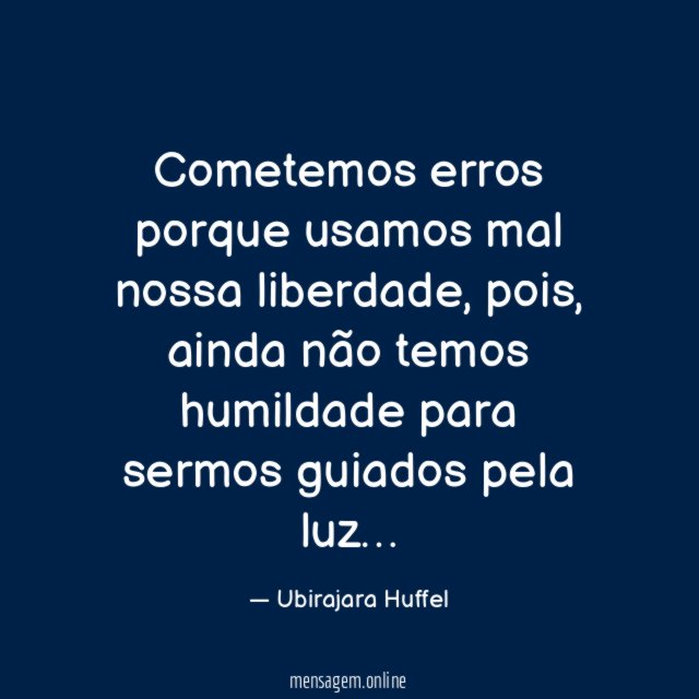 Cometemos erros porque usamos mal nossa liberdade