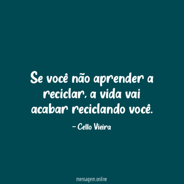 Se você não aprender a reciclar