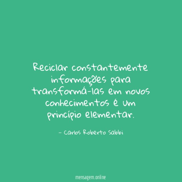 Reciclar constantemente informações para transformá-las em novos conhecimentos
