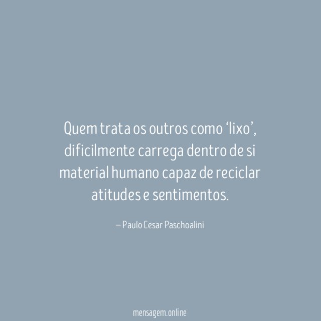 Quem trata os outros como ‘lixo’