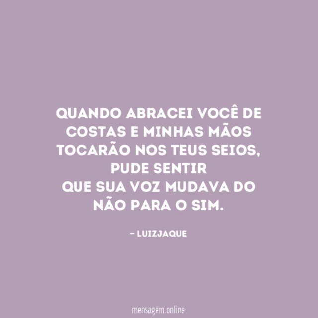 Quando abracei você de costas e minhas mãos
