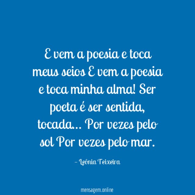 E vem a poesia e toca meus seios E