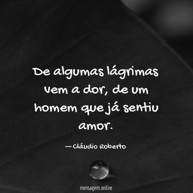 De algumas lágrimas vem a dor