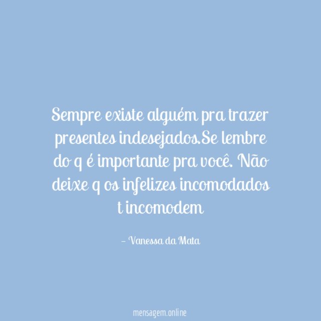 Sempre existe alguém pra trazer presentes indesejados