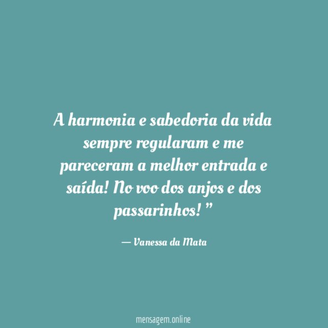 A harmonia e sabedoria da vida sempre regularam