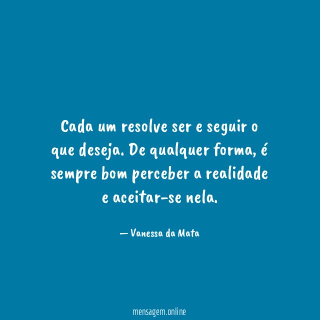 Cada um resolve ser e seguir o que deseja