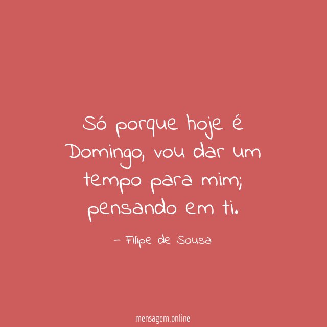 Só porque hoje é Domingo
