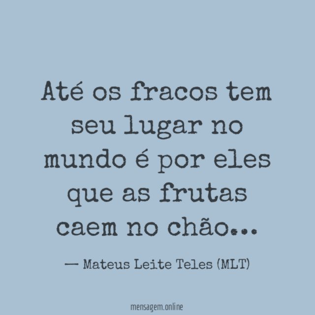 Até os fracos tem seu lugar no mundo