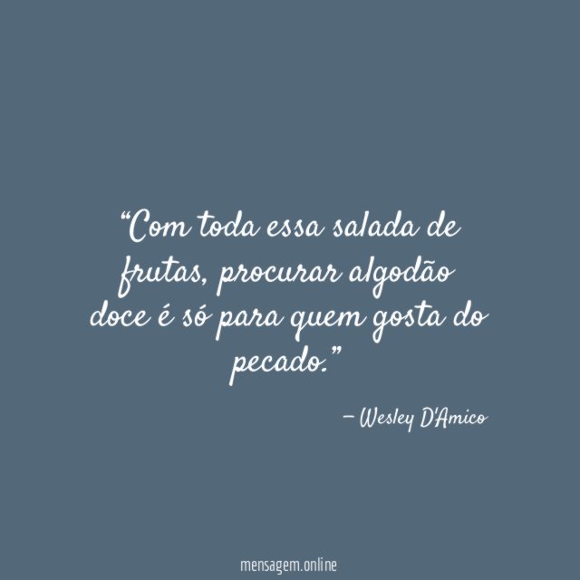 Com toda essa salada de frutas