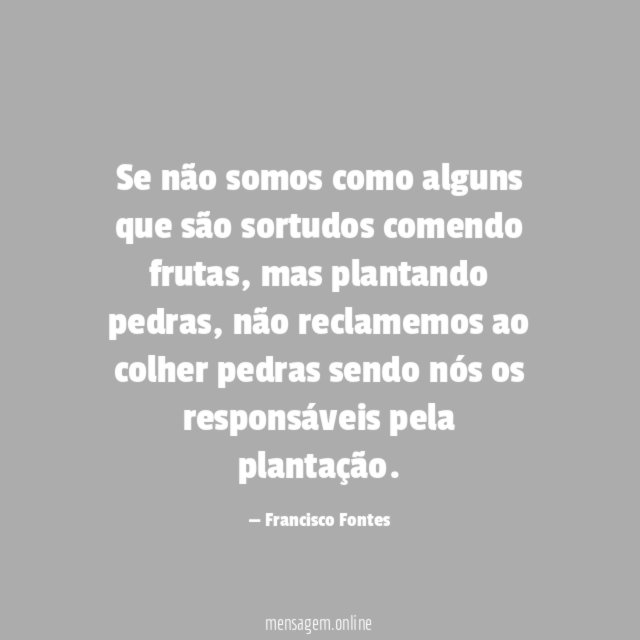 Se não somos como alguns que são sortudos comendo frutas