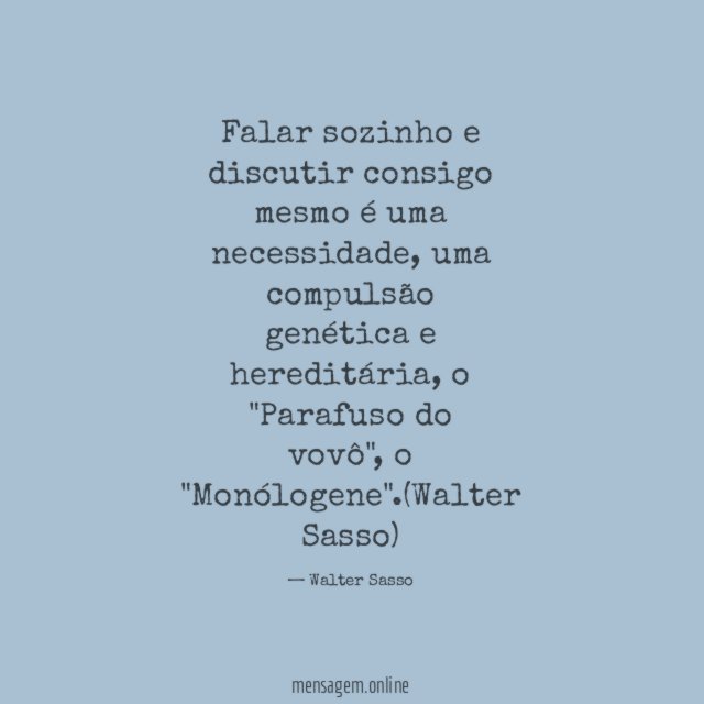 Falar sozinho e discutir consigo mesmo é uma necessidade