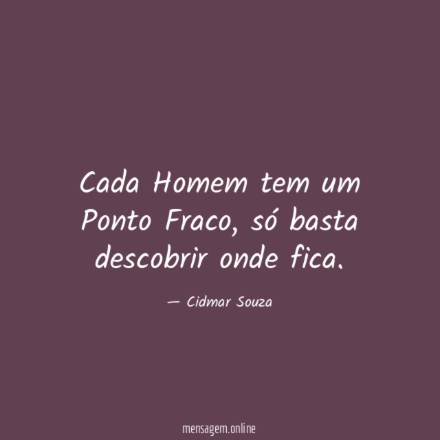 Cada Homem tem um Ponto Fraco