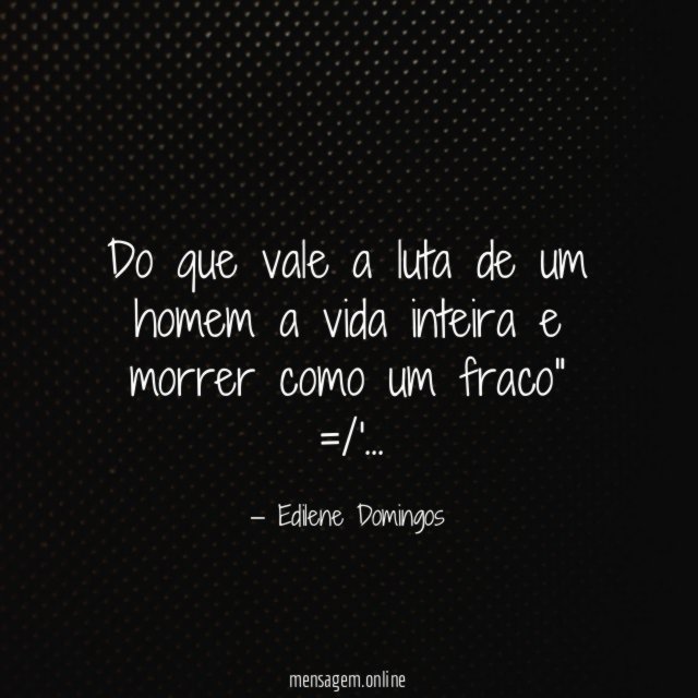 Do que vale a luta de um homem
