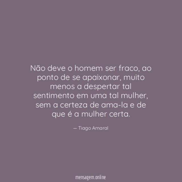 Não deve o homem ser fraco