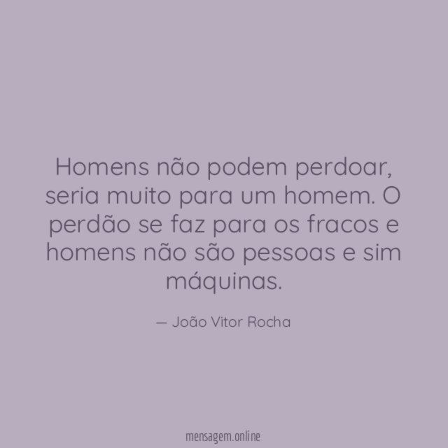 Homens não podem perdoar