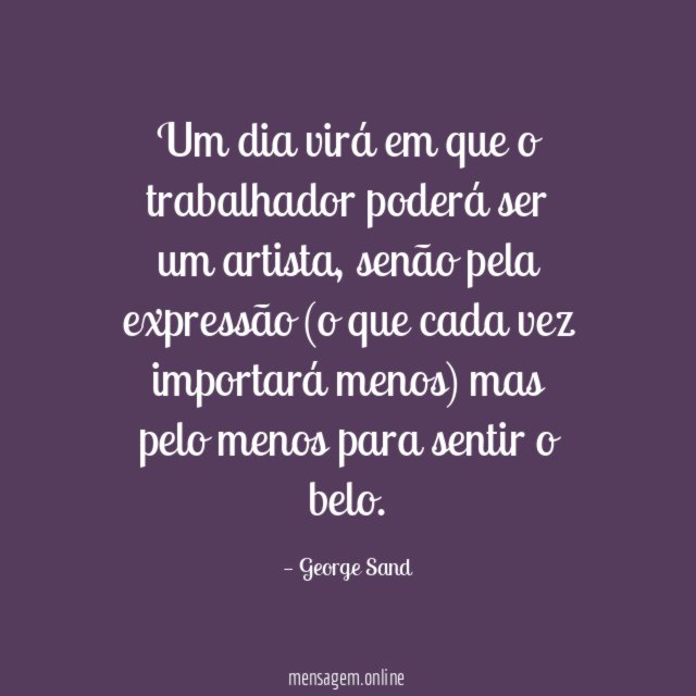 Um dia virá em que o trabalhador poderá ser um artista
