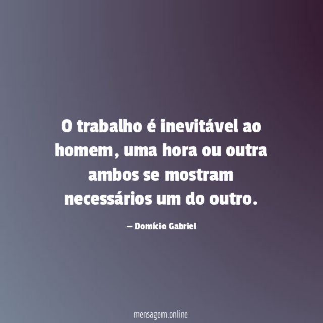 O trabalho é inevitável ao homem