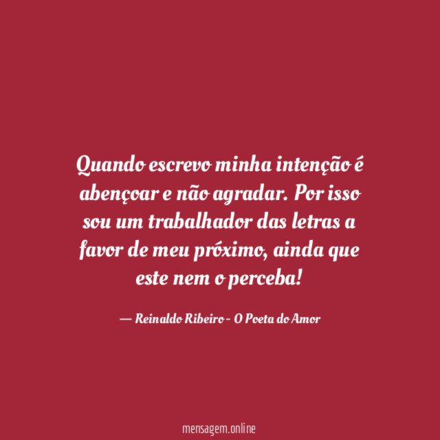 Quando escrevo minha intenção é abençoar e não agradar