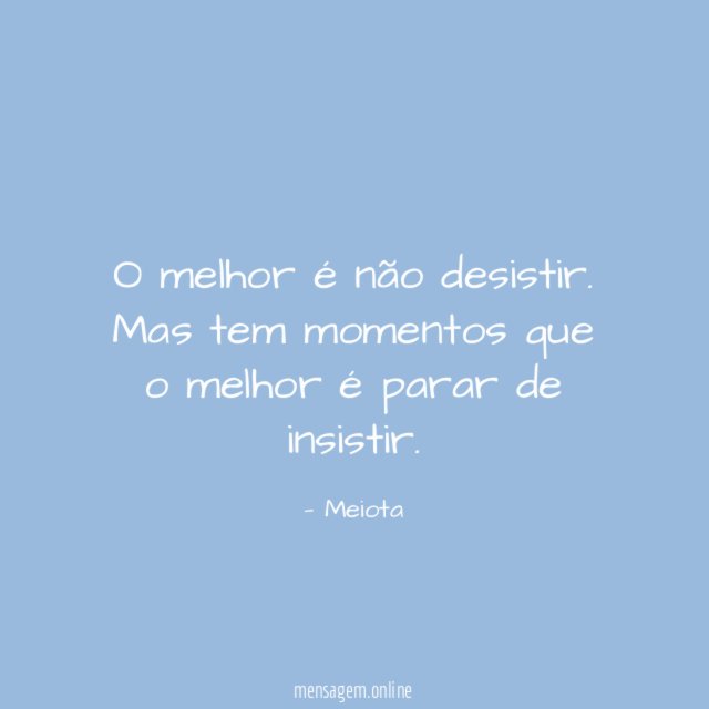 O melhor é não desistir