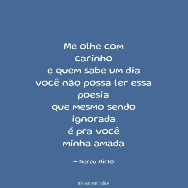 Me olhe com carinho e quem sabe um dia você não