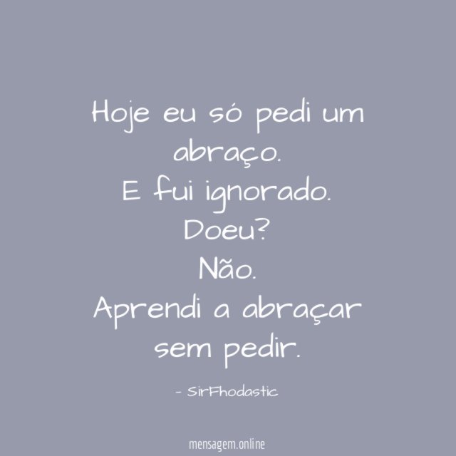 Hoje eu só pedi um abraço