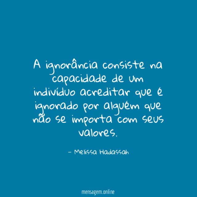 A ignorância consiste na capacidade de um indivíduo