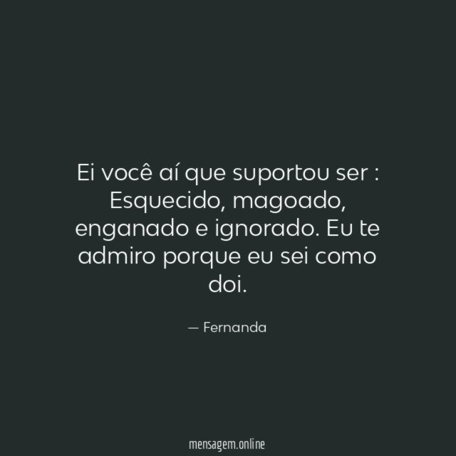 Ei você aí que suportou ser