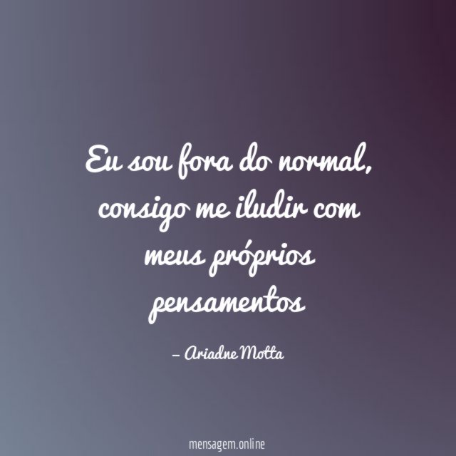 Eu sou fora do normal